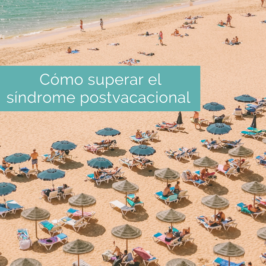 Cómo superar el síndrome postvacacional