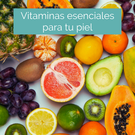 Vitaminas esenciales para tu piel